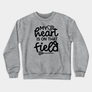 My Heart Is On That Field Lacrosse Mom Dad Cute Funny Crewneck Sweatshirt